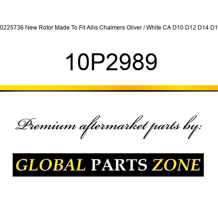 70225736 New Rotor Made To Fit Allis Chalmers Oliver / White CA D10 D12 D14 D15 10P2989