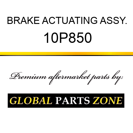 BRAKE ACTUATING ASSY. 10P850