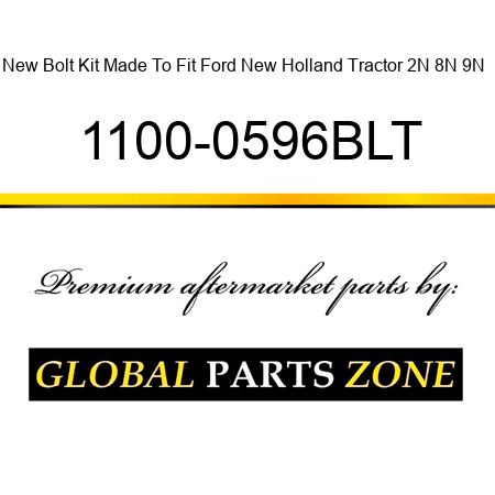 New Bolt Kit Made To Fit Ford New Holland Tractor 2N 8N 9N + 1100-0596BLT