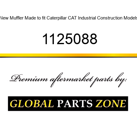 New Muffler Made to fit Caterpillar CAT Industrial Construction Models 1125088