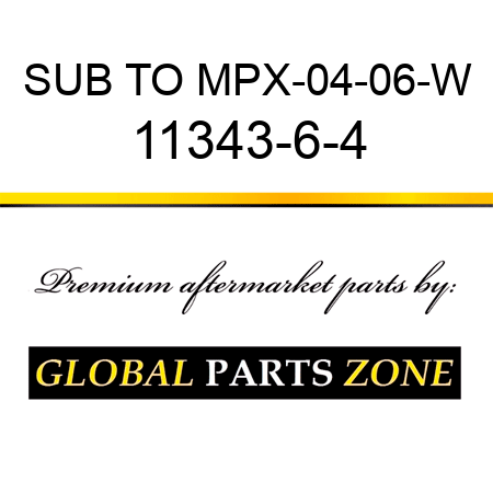 SUB TO MPX-04-06-W 11343-6-4