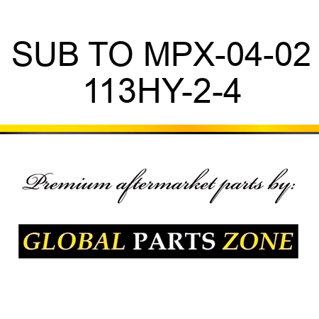 SUB TO MPX-04-02 113HY-2-4