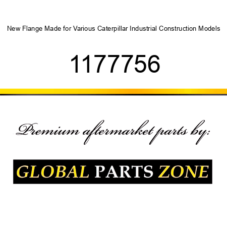 New Flange Made for Various Caterpillar Industrial Construction Models 1177756