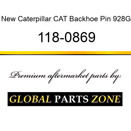 New Caterpillar CAT Backhoe Pin 928G 118-0869