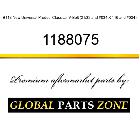 B113 New Universal Product Classical V-Belt (21/32" X 116") 1188075