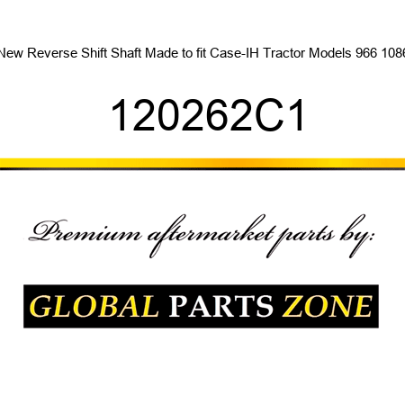 New Reverse Shift Shaft Made to fit Case-IH Tractor Models 966 1086 120262C1