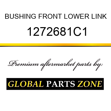 BUSHING FRONT LOWER LINK 1272681C1