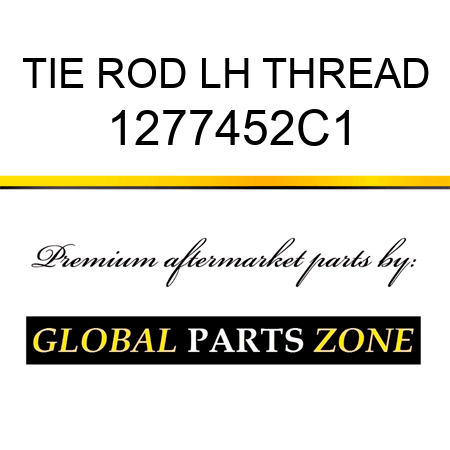 TIE ROD LH THREAD 1277452C1