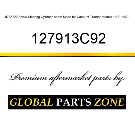 87337229 New Steering Cylinder Assm Made for Case-IH Tractor Models 1420 1460 + 127913C92