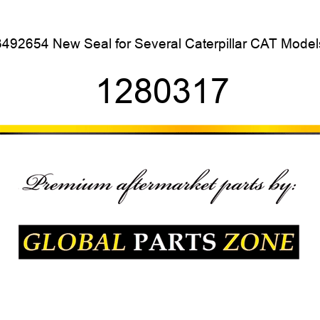 3492654 New Seal for Several Caterpillar CAT Models 1280317