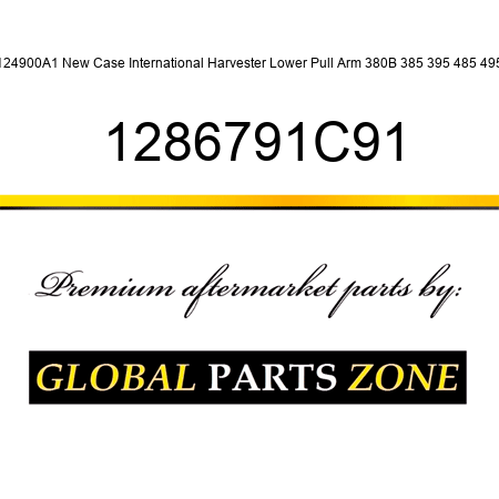 124900A1 New Case International Harvester Lower Pull Arm 380B 385 395 485 495 1286791C91