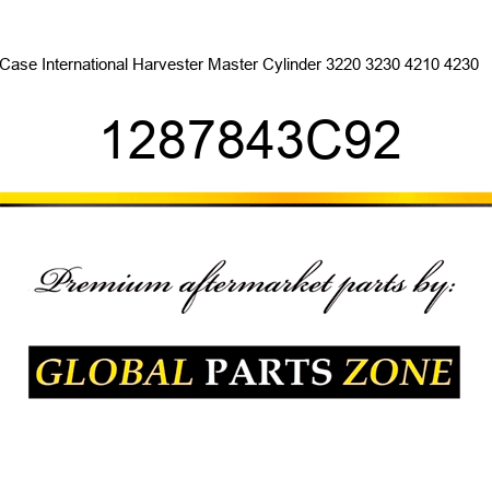 Case International Harvester Master Cylinder 3220 3230 4210 4230 ++ 1287843C92