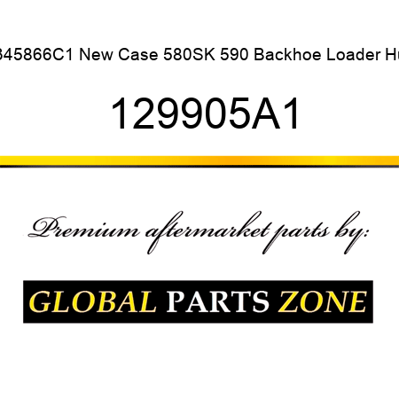 1345866C1 New Case 580SK 590 Backhoe Loader Hub 129905A1