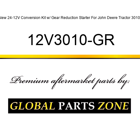 New 24-12V Conversion Kit w/ Gear Reduction Starter For John Deere Tractor 3010+ 12V3010-GR