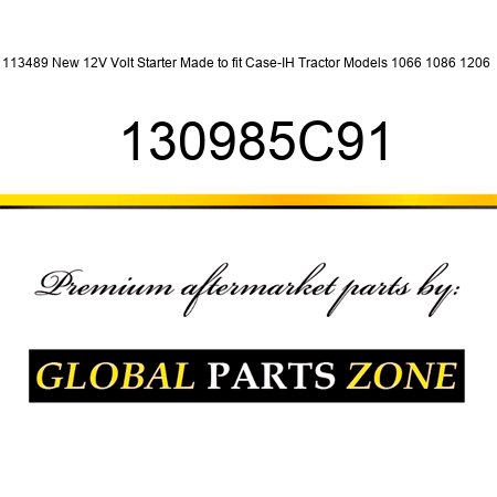 113489 New 12V Volt Starter Made to fit Case-IH Tractor Models 1066 1086 1206 + 130985C91