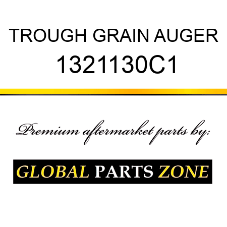 TROUGH GRAIN AUGER 1321130C1