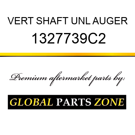 VERT SHAFT UNL AUGER 1327739C2