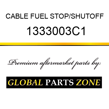 CABLE FUEL STOP/SHUTOFF 1333003C1