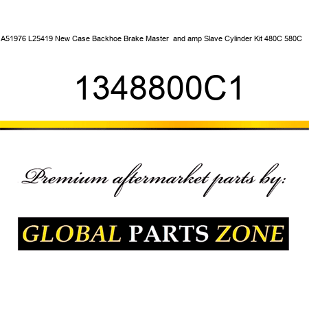 A51976 L25419 New Case Backhoe Brake Master & Slave Cylinder Kit 480C 580C ++ 1348800C1