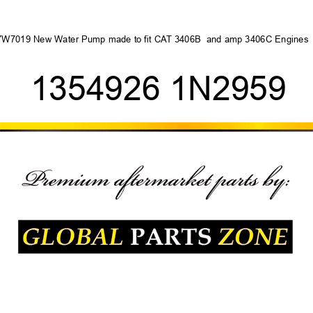 7W7019 New Water Pump made to fit CAT 3406B & 3406C Engines  + 1354926 1N2959