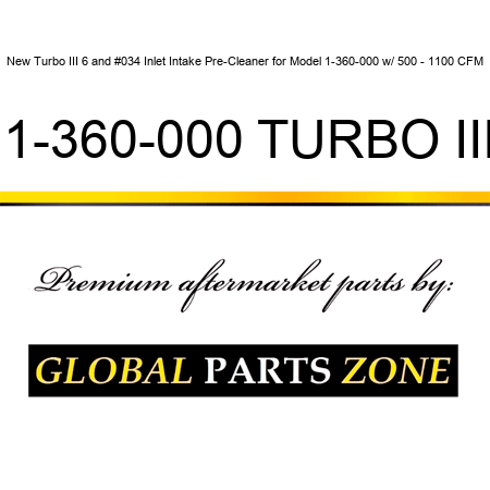 New Turbo III 6" Inlet Intake Pre-Cleaner for Model 1-360-000 w/ 500 - 1100 CFM 1-360-000 TURBO III