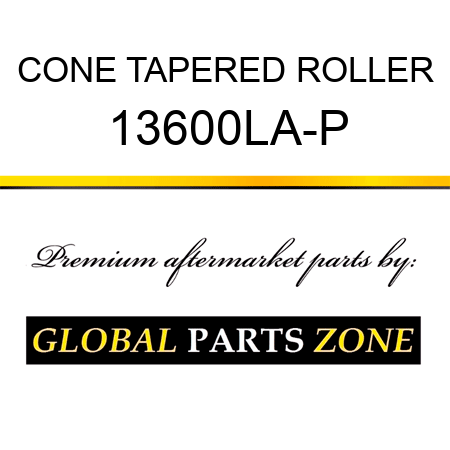 CONE TAPERED ROLLER 13600LA-P