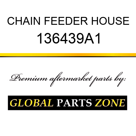 CHAIN FEEDER HOUSE 136439A1