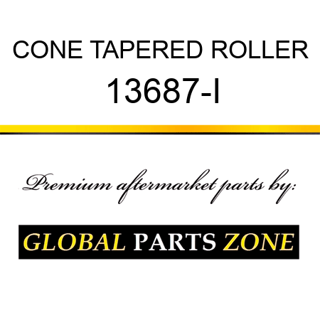 CONE TAPERED ROLLER 13687-I