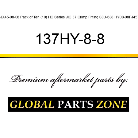 FJX45-08-08 Pack of Ten (10) HC Series JIC 37 Crimp Fitting 08U-688 HY08-08FJ45T 137HY-8-8