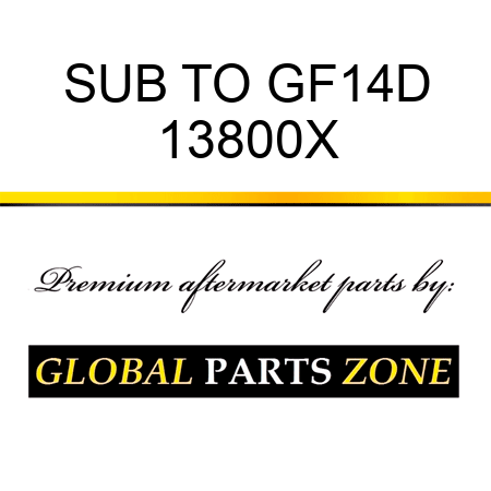SUB TO GF14D 13800X