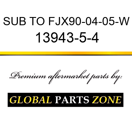 SUB TO FJX90-04-05-W 13943-5-4