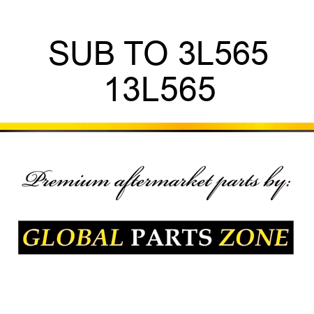 SUB TO 3L565 13L565