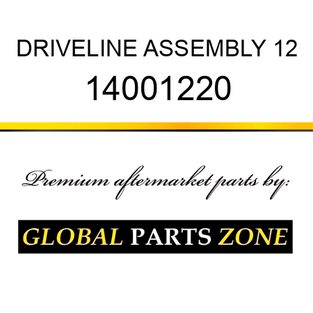 DRIVELINE ASSEMBLY 12 14001220