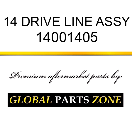 14 DRIVE LINE ASSY 14001405