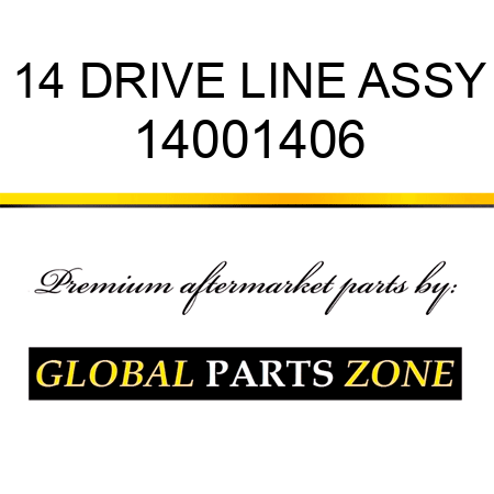 14 DRIVE LINE ASSY 14001406
