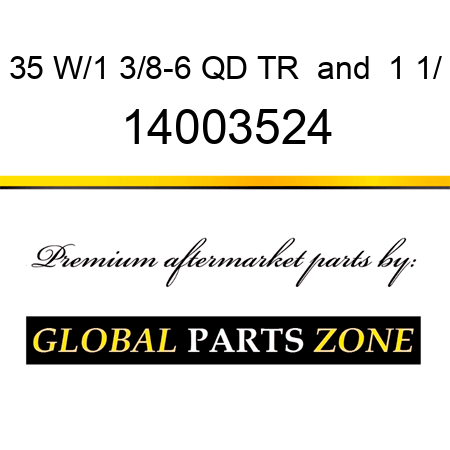 35 W/1 3/8-6 QD TR & 1 1/ 14003524