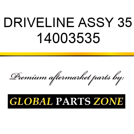 DRIVELINE ASSY 35 14003535