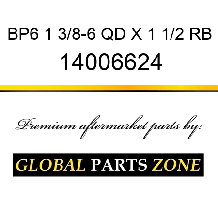 BP6 1 3/8-6 QD X 1 1/2 RB 14006624