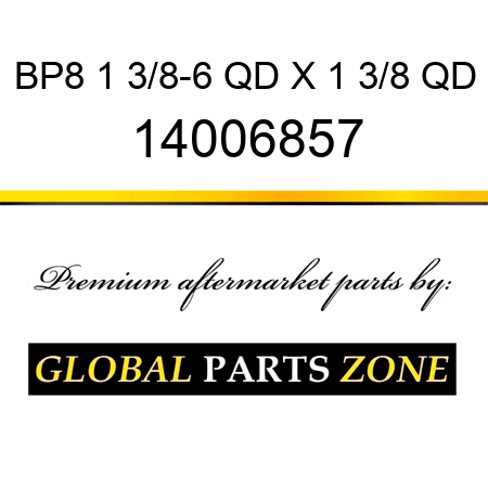BP8 1 3/8-6 QD X 1 3/8 QD 14006857