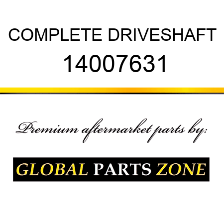 COMPLETE DRIVESHAFT 14007631