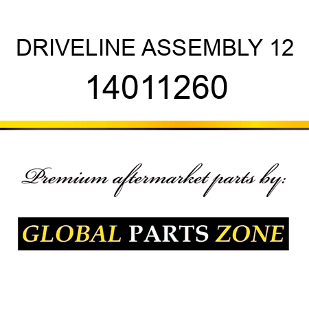 DRIVELINE ASSEMBLY 12 14011260