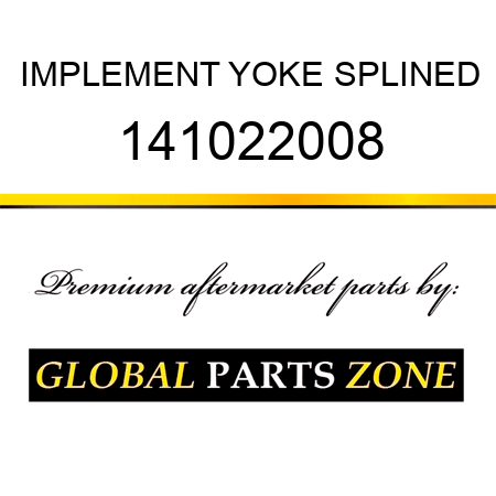 IMPLEMENT YOKE SPLINED 141022008