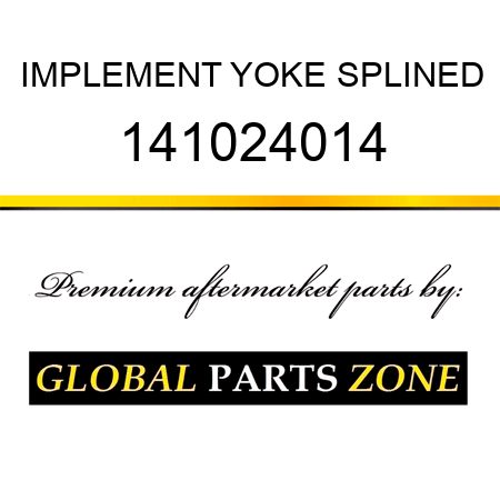 IMPLEMENT YOKE SPLINED 141024014