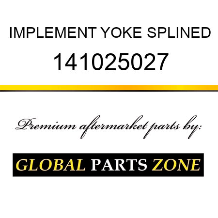 IMPLEMENT YOKE SPLINED 141025027