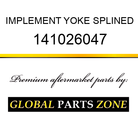 IMPLEMENT YOKE SPLINED 141026047