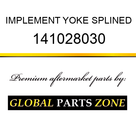 IMPLEMENT YOKE SPLINED 141028030