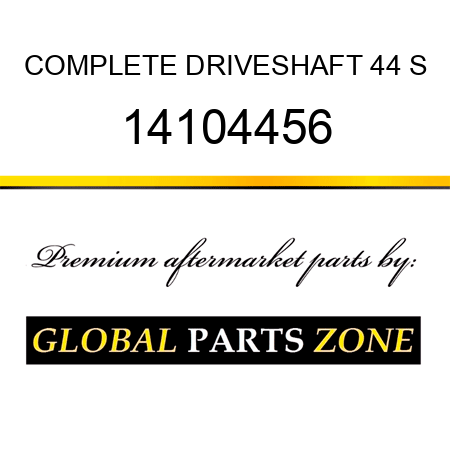 COMPLETE DRIVESHAFT 44 S 14104456