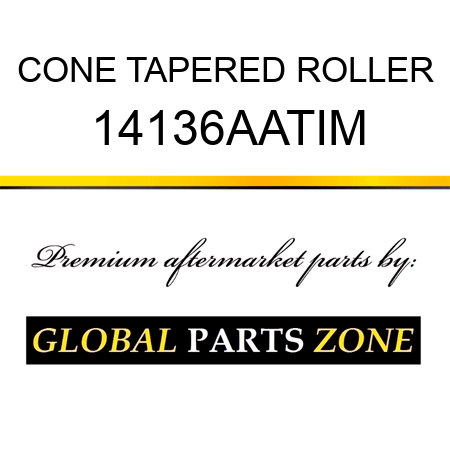 CONE TAPERED ROLLER 14136AATIM