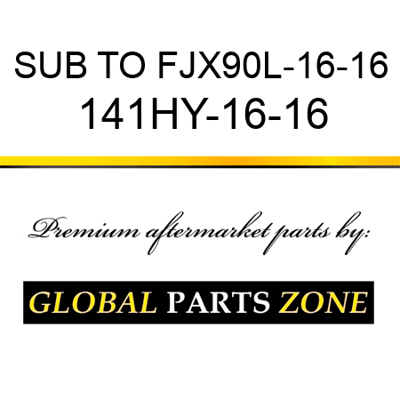 SUB TO FJX90L-16-16 141HY-16-16