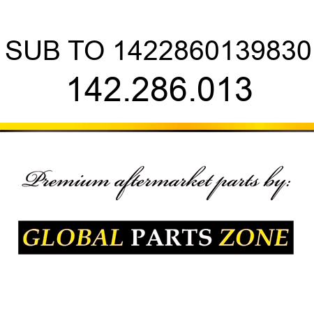 SUB TO 1422860139830 142.286.013